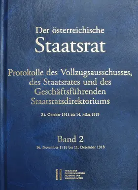 Enderle-Burcel / Haas / Mueller |  Der österreichische Staatsrat, Protokolle des Vollzugsausschusses, des Staatsrates und des Geschäftsführenden Staatsdirektoriums 21. Oktober 1918 bis 14. März 1919 | Buch |  Sack Fachmedien