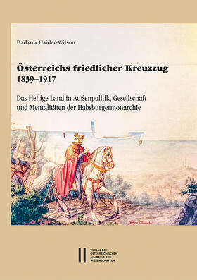 Haider-Wilson |  Haider-Wilson, B: Österreichs friedlicher Kreuzzug 1839-1917 | Buch |  Sack Fachmedien