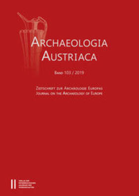 OREA - Institut für Orientalische und Europäische Archäologie, Abt. Europa, ÖAW / Institut für Ur- und Frühgeschichte der Universität Wien |  Archaeologia Austriaca Band 103/2019 | Buch |  Sack Fachmedien