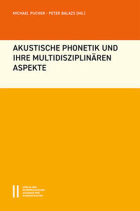 Pucher / Balazs |  Akustische Phonetik und ihre multidisziplinären Aspekte | Buch |  Sack Fachmedien