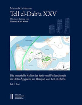 Lehmann / Kunst |  Tell el-Daba`a XXV - Die materielle Kultur der Spät- und Ptolemäerzeit im Delta Ägyptens am Beispiel von Tell el-Daba`a | Buch |  Sack Fachmedien