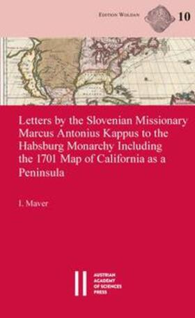 Maver |  Letters by the Slovenian Missionary Marcus Antonius Kappus to the Habsburg Monarchy Including the 1701 Map of California as a Peninsula | Buch |  Sack Fachmedien