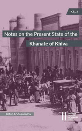 Abdurasulov |  Notes on the Present State of the Khanate of Khiva by the Head of the Amu-Darya Department Colonel Nil Lykoshin, 1912 | Buch |  Sack Fachmedien