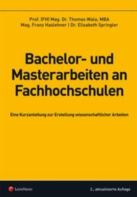 Haslehner / Wala / Springler |  Bachelor- und Masterarbeiten an Fachhochschulen | Buch |  Sack Fachmedien