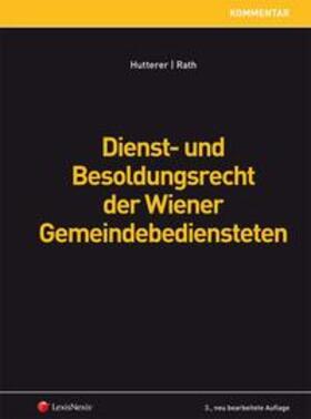 Hutterer / Rath |  Dienst- und Besoldungsrecht der Wiener Gemeindebediensteten | Buch |  Sack Fachmedien