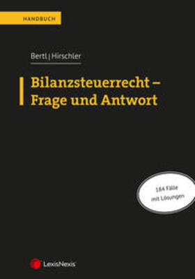 Bertl / Hirschler |  Bilanzsteuerrecht – Frage und Antwort | Buch |  Sack Fachmedien