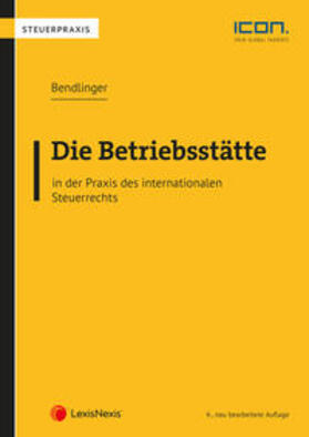 Bendlinger |  Die Betriebsstätte in der Praxis des internationalen Steuerrechts | Buch |  Sack Fachmedien