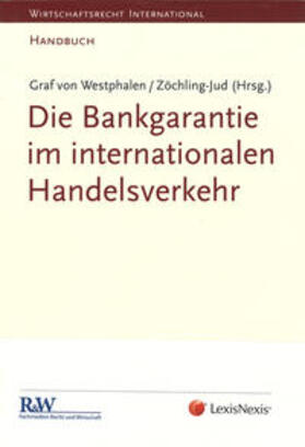 Zöchling-Jud / Graf von Westphalen |  Die Bankgarantie im internationalen Handelsverkehr | Buch |  Sack Fachmedien