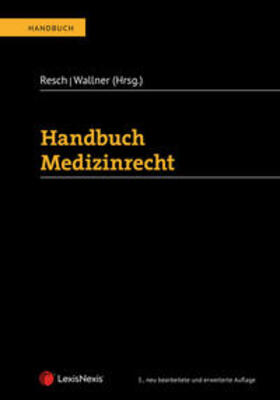 Resch / Wallner / Birklbauer |  Handbuch Medizinrecht | Buch |  Sack Fachmedien