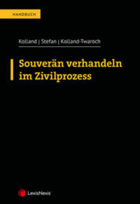 Kolland / Stefan / Kolland-Twaroch |  Souverän verhandeln im Zivilprozess | Buch |  Sack Fachmedien