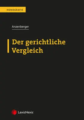 Anzenberger | Der gerichtliche Vergleich | Buch | 978-3-7007-7908-7 | sack.de