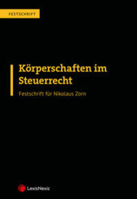 Beiser / Hohenwarter-Mayr / Mayr |  Körperschaften im Steuerrecht – Festschrift für Nikolaus Zorn | Buch |  Sack Fachmedien