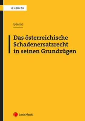 Bernat |  Das österreichische Schadenersatzrecht in seinen Grundzügen | Buch |  Sack Fachmedien