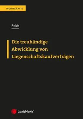 Reich |  Die treuhändige Abwicklung von Liegenschaftskaufverträgen | Buch |  Sack Fachmedien