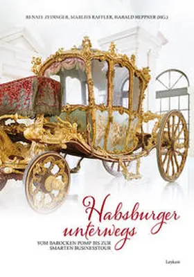 Zedinger / Raffler / Heppner |  Habsburger unterwegs | Buch |  Sack Fachmedien