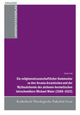 Lang |  Ein religionswissenschaftlicher Kommentar zu den Arcana Arcanissima und der Mythoalchemie des alchemo-hermetischen latrochemikers Michael Maier (1568-1622) | Buch |  Sack Fachmedien