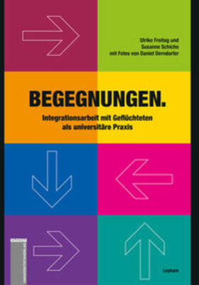 Freitag / Schicho |  Begegnungen. Integrationsarbeit mit Geflüchteten als universitäre Praxis | Buch |  Sack Fachmedien