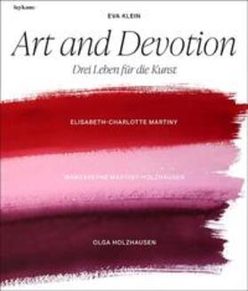 Klein |  Klein, E: Art and Devotion - Drei Leben für die Kunst | Buch |  Sack Fachmedien