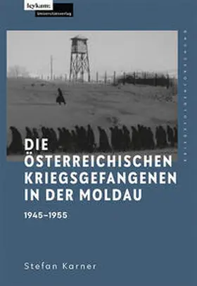 Karner |  Die österreichischen Kriegsgefangenen in der Moldau 1945–1955 | Buch |  Sack Fachmedien