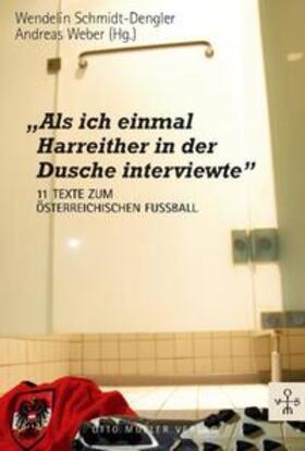 Schmidt-Dengler / Weber |  "Als ich einmal Harreither in der Dusche interviewte" | Buch |  Sack Fachmedien