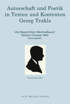 Degner / Weichselbaum / Wolf | Autorschaft und Poetik in Texten und Kontexten Georg Trakls | Buch | 978-3-7013-1242-9 | sack.de