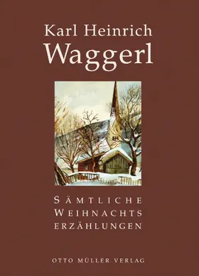 Waggerl |  Sämtliche Weihnachtserzählungen | eBook | Sack Fachmedien