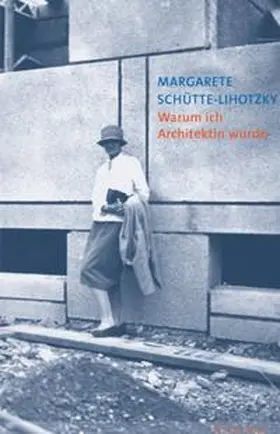 Schütte-Lihotzky / Zogmayer |  Warum ich Architektin wurde | Buch |  Sack Fachmedien