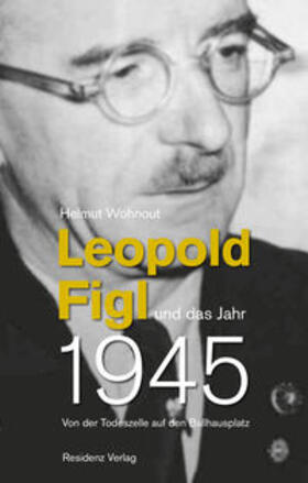 Wohnout |  Leopold Figl und das Jahr 1945 | Buch |  Sack Fachmedien