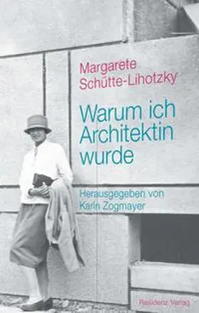 Schütte-Lihotzky / Zogmayer |  Warum ich Architektin wurde | Buch |  Sack Fachmedien