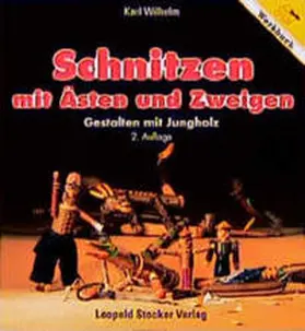 Wilhelm | Schnitzen mit Ästen und Zweigen | Buch | 978-3-7020-0857-4 | sack.de