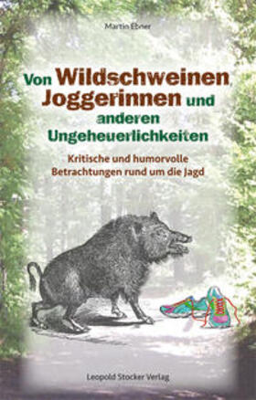 Ebner |  Von Wildschweinen, Joggerinnen und anderen Ungeheuerlichkeiten | Buch |  Sack Fachmedien