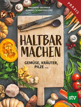 Obermair / Schneider-Lenz |  Haltbar machen | Buch |  Sack Fachmedien