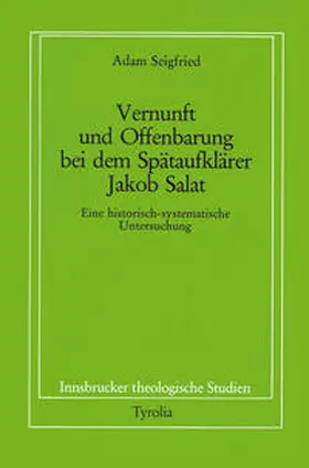 Seigfried / Coreth / Kern |  Vernunft und Offenbarung bei dem Spätaufklärer Jakob Salat | Buch |  Sack Fachmedien