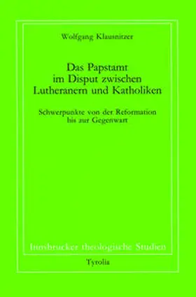 Klausnitzer / Coreth / Kern |  Das Papstamt im Disput zwischen Lutheranern und Katholiken | Buch |  Sack Fachmedien