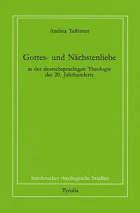 Tafferner / Coreth / Kern |  Gottes- und Nächstenliebe in der deutschsprachigen Theologie des 20. Jahrhunderts | Buch |  Sack Fachmedien