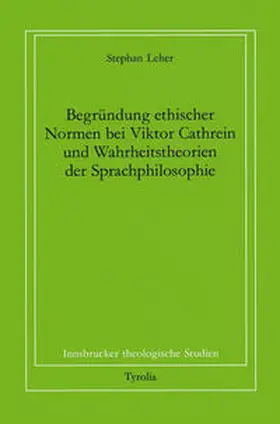 Leher / Coreth / Kern |  Begründung ethischer Normen bei Viktor Cathreins und Wahrheitstheorien der Sprachphilosophie | Buch |  Sack Fachmedien