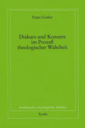 Gruber / Coreth / Kern |  Diskurs und Konsens im Prozess theologischer Wahrheit | Buch |  Sack Fachmedien