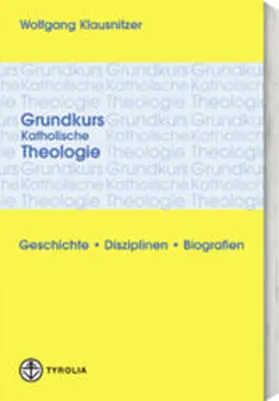 Klausnitzer |  Grundkurs Katholische Theologie | Buch |  Sack Fachmedien