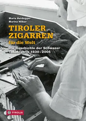 Heidegger / Hilber | Tiroler Zigarren für die Welt | Buch | 978-3-7022-3912-1 | sack.de