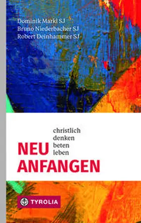 Deinhammer / Markl / Niederbacher |  Neu anfangen | Buch |  Sack Fachmedien