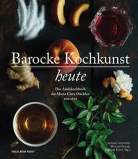 Ammerer / Brauer / Ernst |  Barocke Kochkunst heute | Buch |  Sack Fachmedien