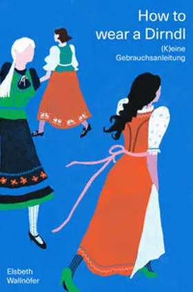 Wallnöfer |  How to wear a Dirndl | Buch |  Sack Fachmedien