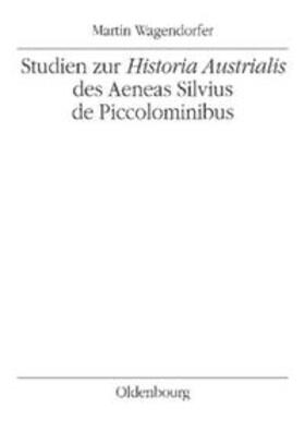 Wagendorfer |  Wagendorfer, M: Studien zur Historia Austrialis des Aeneas S | Buch |  Sack Fachmedien