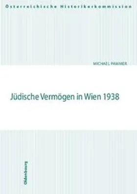 Pammer |  Jüdische Vermögen in Wien 1938 | Buch |  Sack Fachmedien