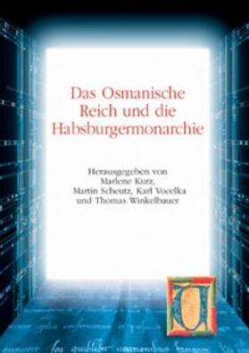 Kurz / Scheutz / Vocelka |  Das Osmanische Reich und die Habsburgermonarchie in der Neuzeit | Buch |  Sack Fachmedien