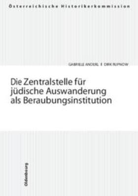 Anderl / Rupnow / Wenck |  Die Zentralstelle für jüdische Auswanderung als Beraubungsinstitution | Buch |  Sack Fachmedien