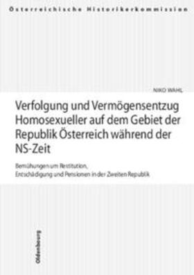 Wahl |  Verfolgung und Vermögensentzug Homosexueller auf dem Gebiet der Republik Österreich während der NS-Zeit | Buch |  Sack Fachmedien