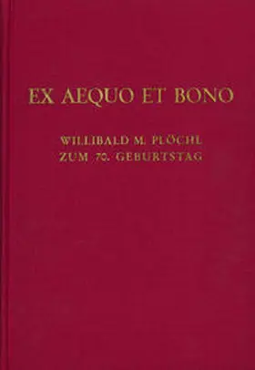 Leisching / Pototschnig / Potz |  Ex Aequo et Bono. Willibald M. Plöchl zum 70. Geburtstag | Buch |  Sack Fachmedien