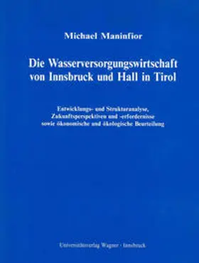 Maninfior |  Die Wasserversorgungswirtschaft von Innsbruck und Hall in Tirol | Buch |  Sack Fachmedien