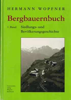 Wopfner |  Bergbauernbuch. Von Arbeit und Leben des Tiroler Bergbauern. Band 1 | Buch |  Sack Fachmedien